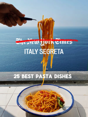 an image of a forkful of spaghetti over a dish of spaghetti against the sea with the text "Italy Segreta 25 best pasta dishes"